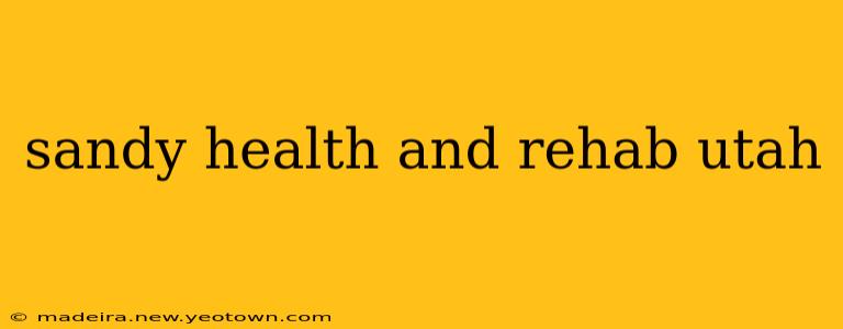 sandy health and rehab utah