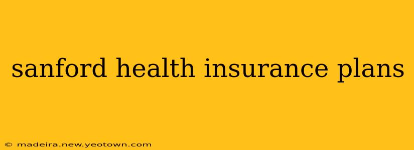 sanford health insurance plans