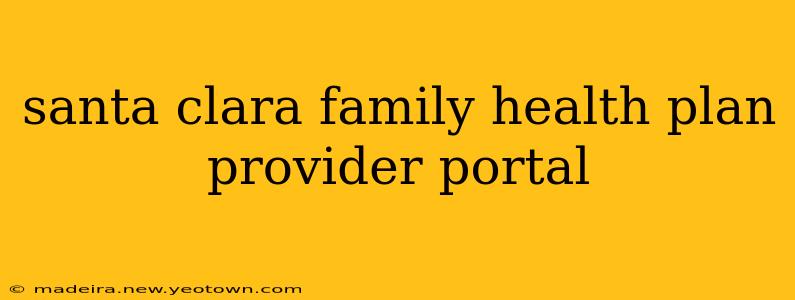 santa clara family health plan provider portal
