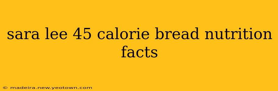 sara lee 45 calorie bread nutrition facts