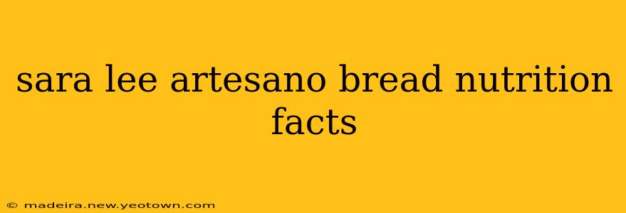 sara lee artesano bread nutrition facts