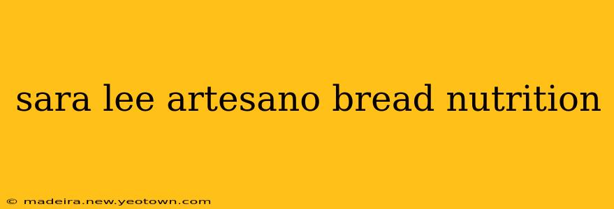 sara lee artesano bread nutrition