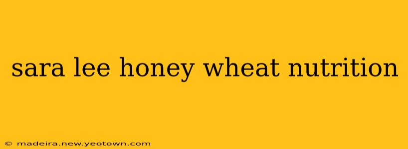 sara lee honey wheat nutrition