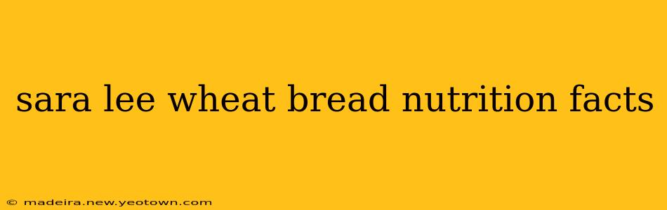 sara lee wheat bread nutrition facts