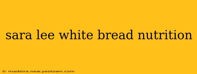 sara lee white bread nutrition