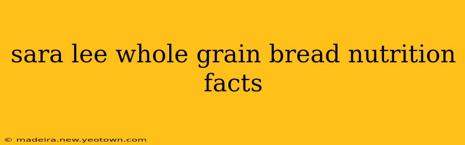 sara lee whole grain bread nutrition facts