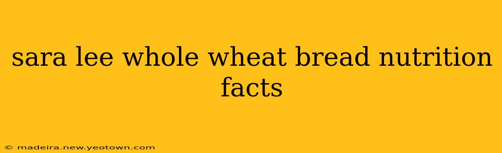sara lee whole wheat bread nutrition facts