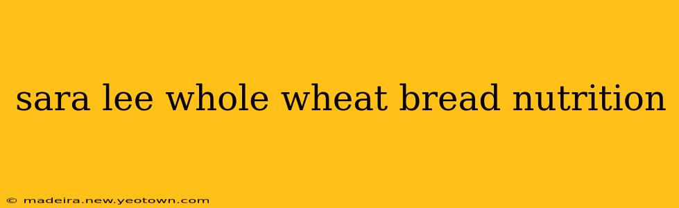 sara lee whole wheat bread nutrition