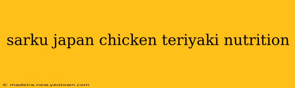 sarku japan chicken teriyaki nutrition