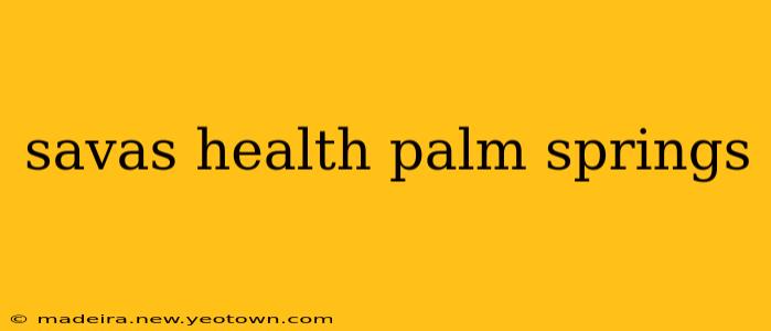 savas health palm springs