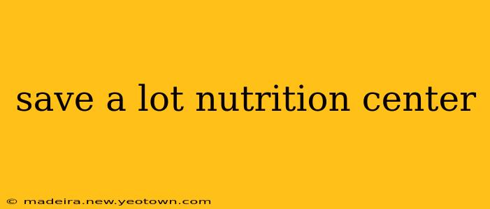save a lot nutrition center