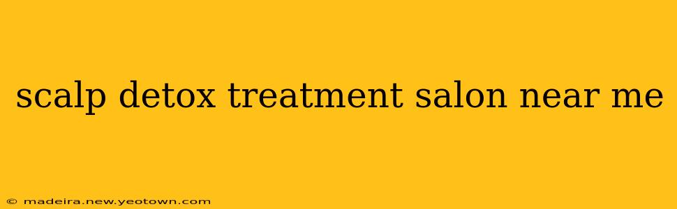 scalp detox treatment salon near me