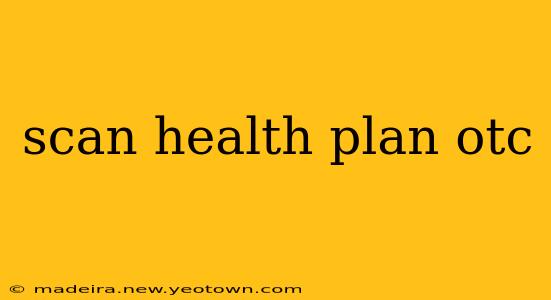 scan health plan otc