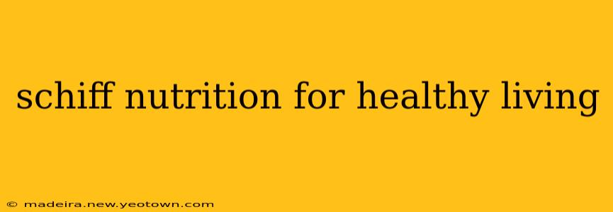 schiff nutrition for healthy living