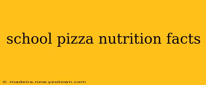 school pizza nutrition facts