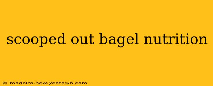 scooped out bagel nutrition