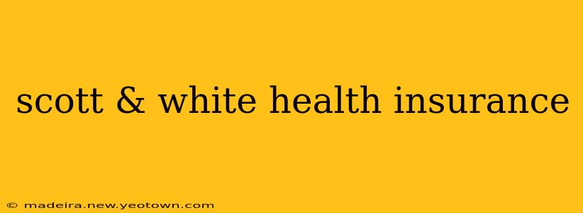 scott & white health insurance