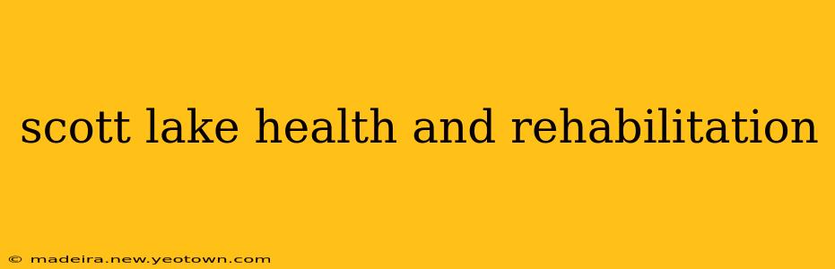 scott lake health and rehabilitation