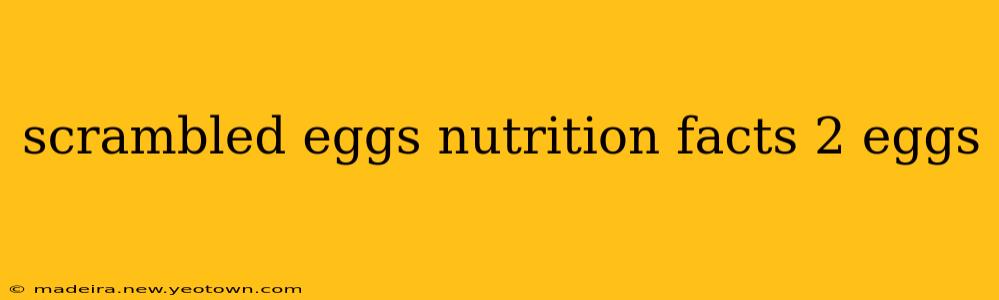 scrambled eggs nutrition facts 2 eggs