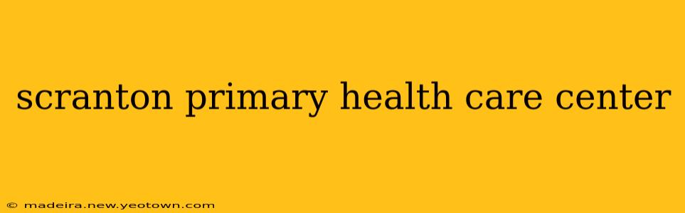 scranton primary health care center