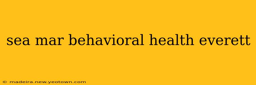 sea mar behavioral health everett