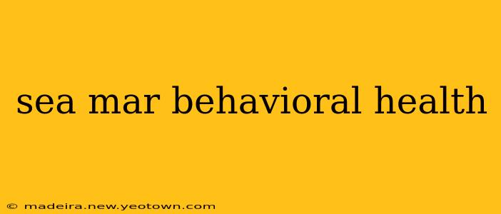 sea mar behavioral health