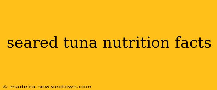 seared tuna nutrition facts