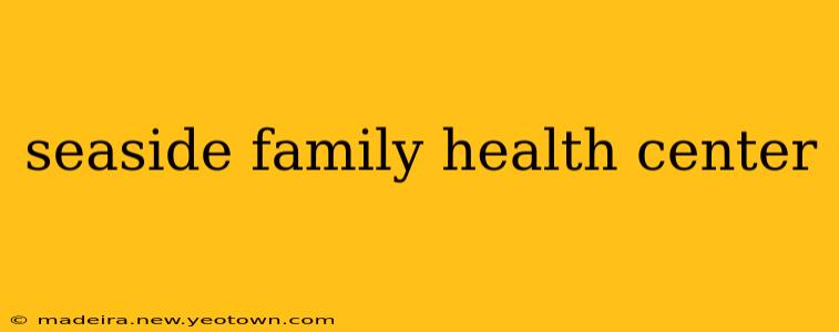 seaside family health center