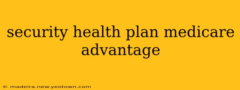 security health plan medicare advantage