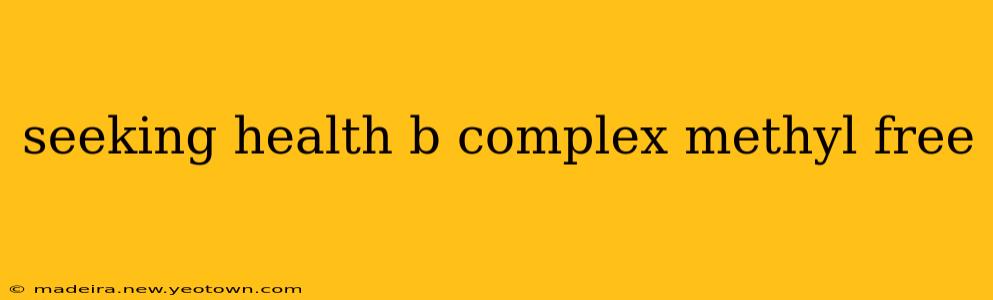 seeking health b complex methyl free