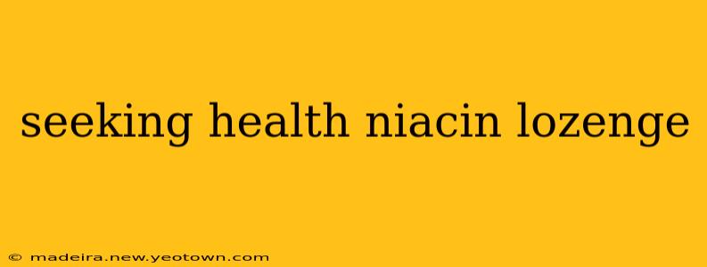 seeking health niacin lozenge