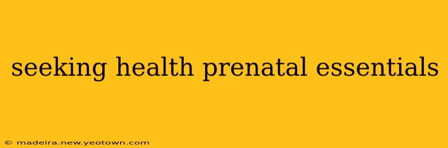 seeking health prenatal essentials