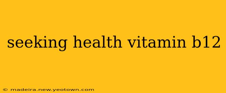 seeking health vitamin b12