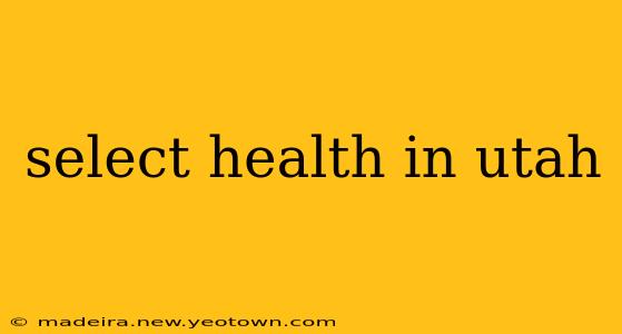 select health in utah