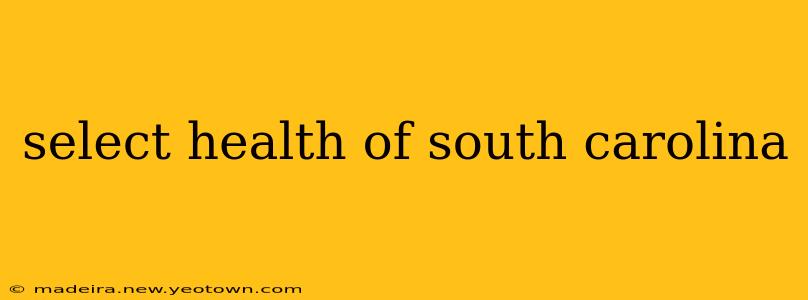 select health of south carolina