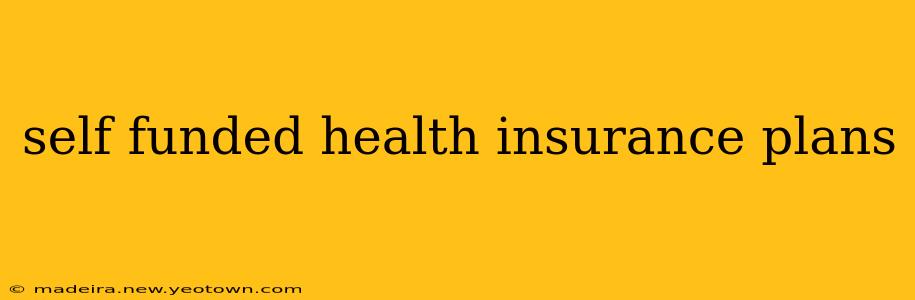 self funded health insurance plans