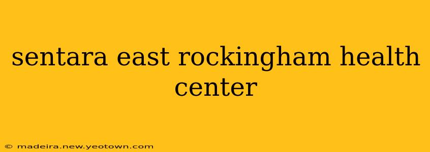 sentara east rockingham health center