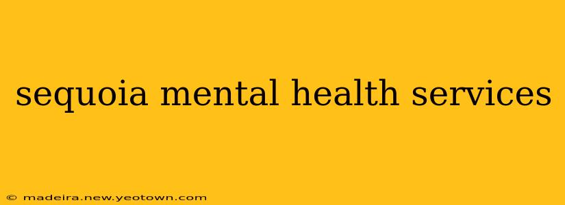 sequoia mental health services
