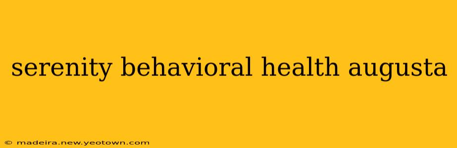 serenity behavioral health augusta