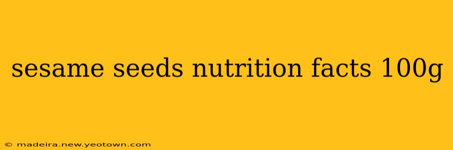 sesame seeds nutrition facts 100g