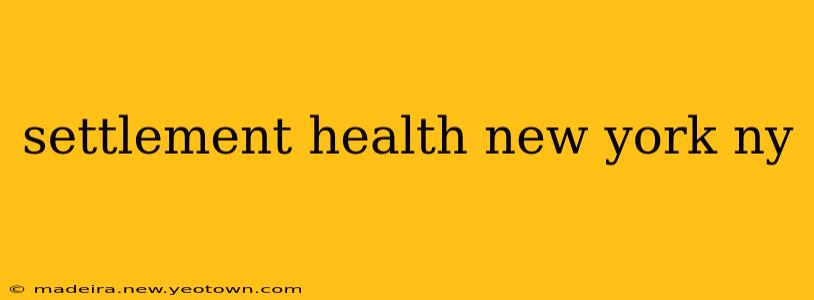settlement health new york ny