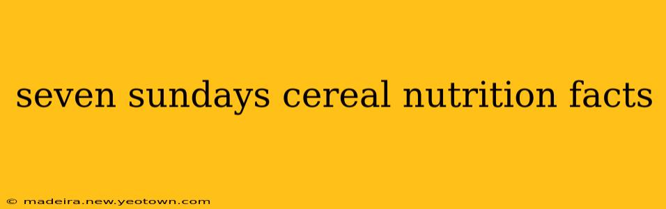 seven sundays cereal nutrition facts