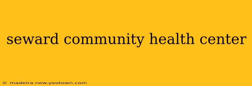 seward community health center