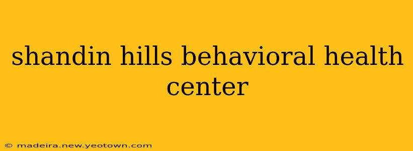 shandin hills behavioral health center