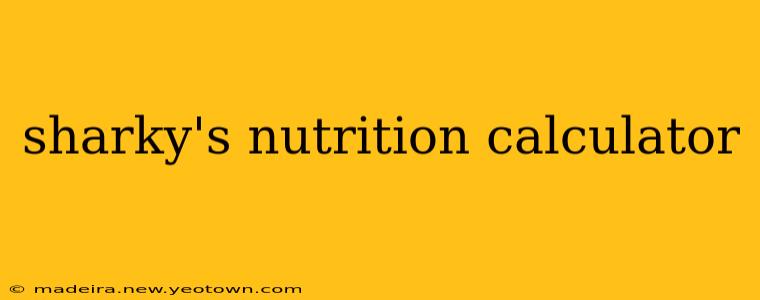 sharky's nutrition calculator