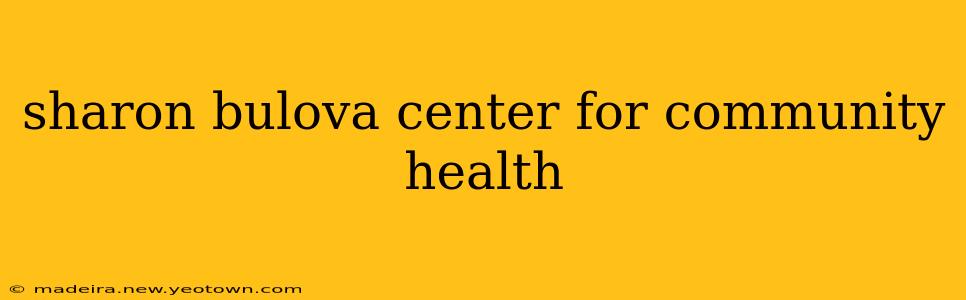 sharon bulova center for community health