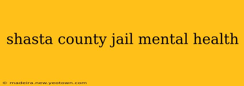 shasta county jail mental health