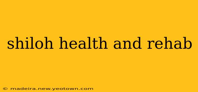 shiloh health and rehab