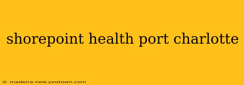 shorepoint health port charlotte
