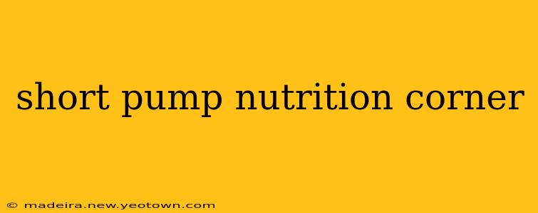short pump nutrition corner